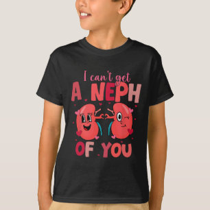 I Can't Get A Neph Of You Respiratory Valentine T-Shirt