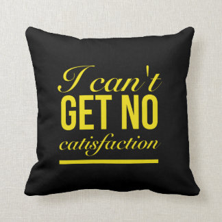 I can't get no catisfaction cushion