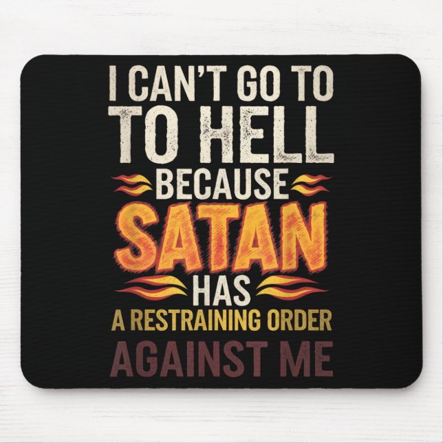 I Can't Go To Hell Because Satan Has A Restrain... Mouse Mat (Front)