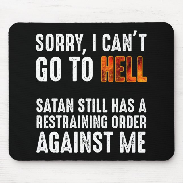 I Can't Go To Hell Satan Has A Restraining Order Mouse Mat (Front)
