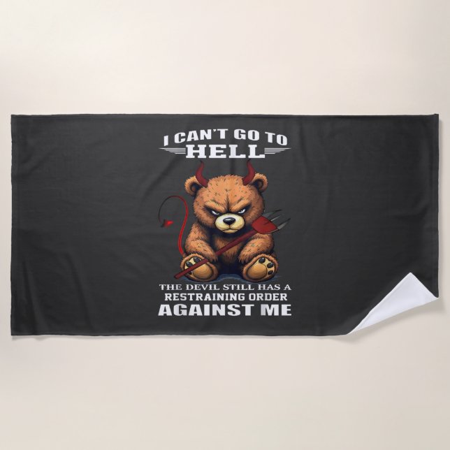 I Can't Go to Hell The Devil Still Has A Restraini Beach Towel (Front)
