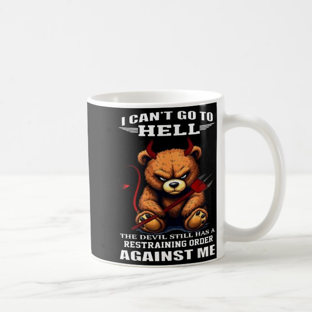 I Can't Go To Hell The Devil Still Has A Restraini Coffee Mug (Right)