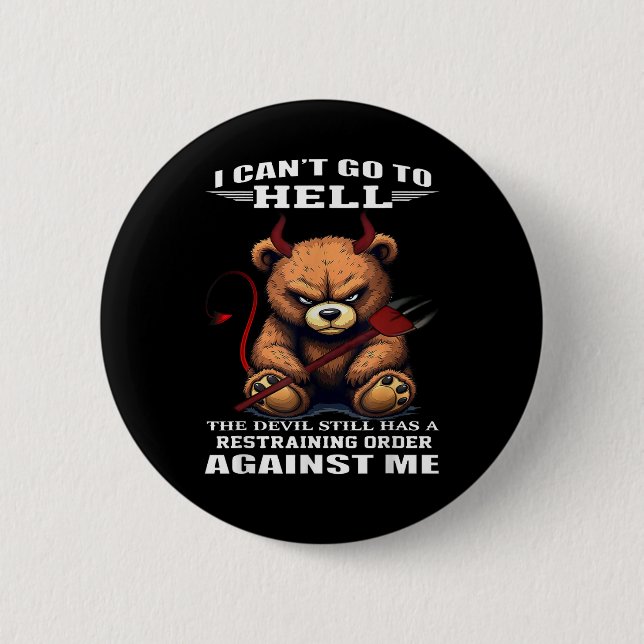 I can't go to hell the devil still has restraining 6 cm round badge (Front)