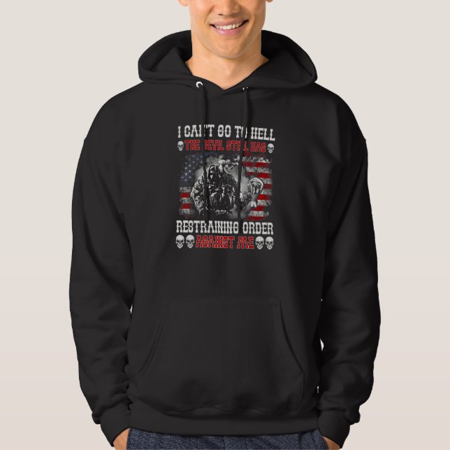 I Can't Go To Hell The Devil Still Has Restraining Hoodie (Front)