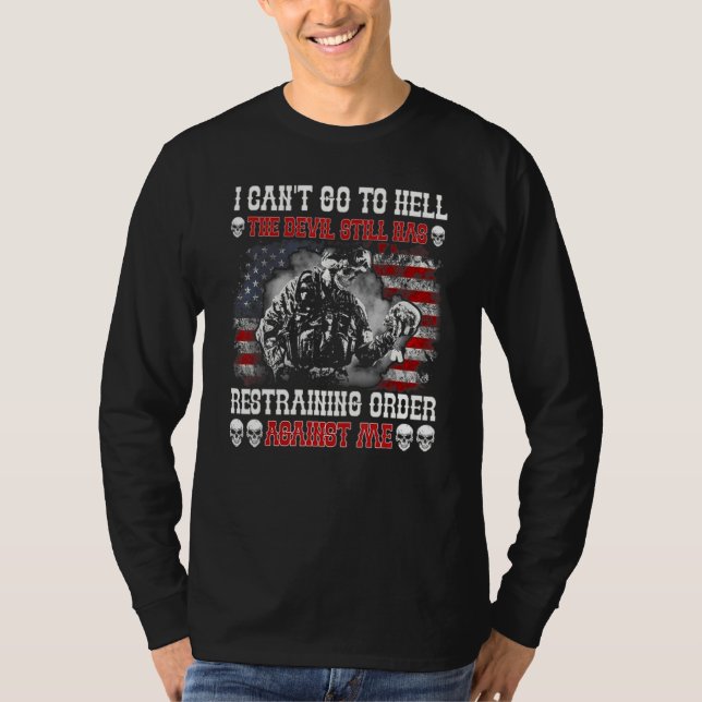 I Can't Go To Hell The Devil Still Has Restraining T-Shirt (Front)