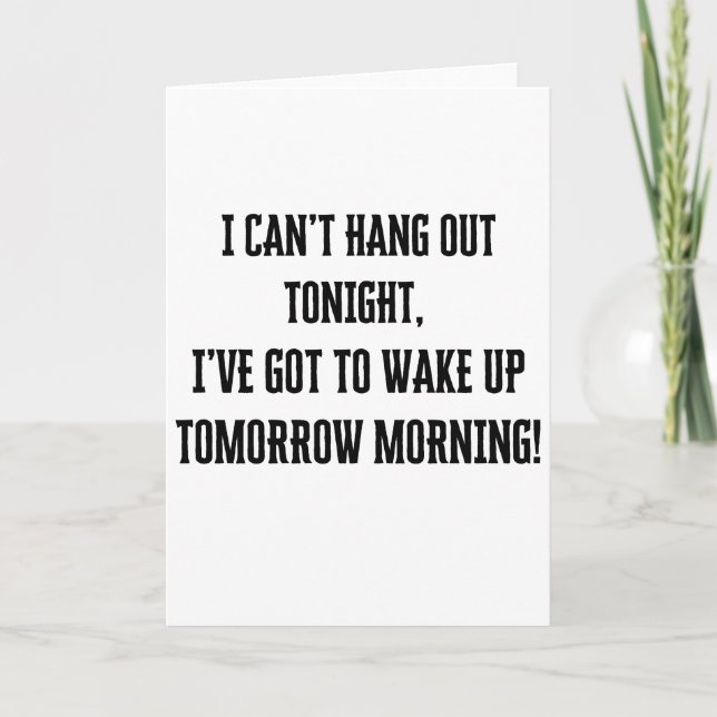 I Can't Hang Out Tonight Greetings Card (Front)