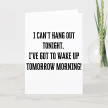 I Can't Hang Out Tonight Greetings Card