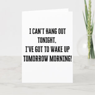 I Can't Hang Out Tonight Greetings Card