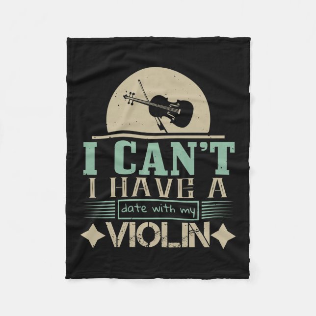 I Can't Have A Date With My Violin Fleece Blanket (Front)