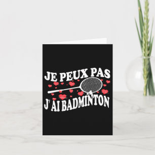 I Can't Have Badminton Bad Badminton Player Humour Card
