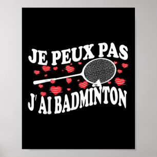 I Cant Have Badminton Bad Badminton Player Humour  Poster