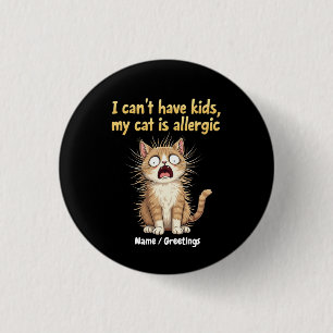 I Can't Have Kids, My Cat is Allergic A Funny  3 Cm Round Badge