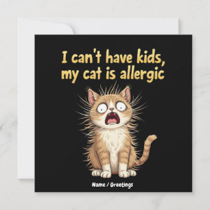 I Can't Have Kids, My Cat is Allergic A Funny  Invitation