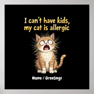 I Can't Have Kids, My Cat is Allergic A Funny  Poster