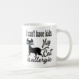 I Can't Have Kids My Cat Is Allergic Coffee Mug
