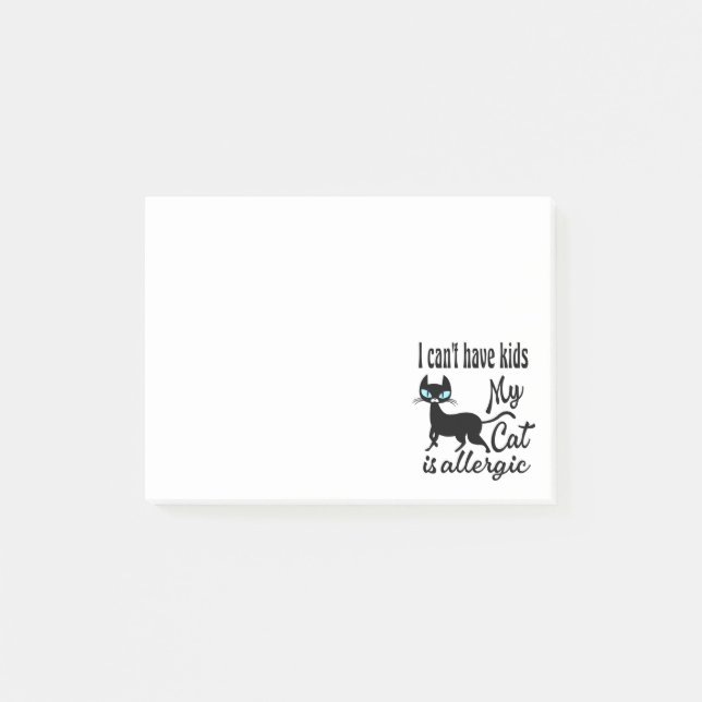 I Can't Have Kids My Cat Is Allergic Post-it Notes (Front)