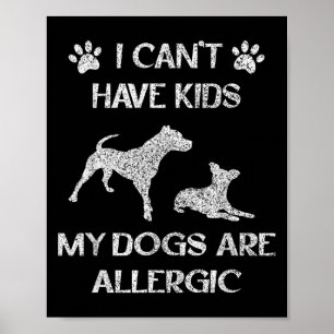I Can't Have Kids My Dogs Are Allergic, Dog Owner  Poster