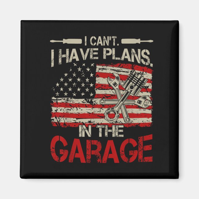 I Cant Have Plans Garage-shirt Men Funny Mechanic  Magnet (Front)