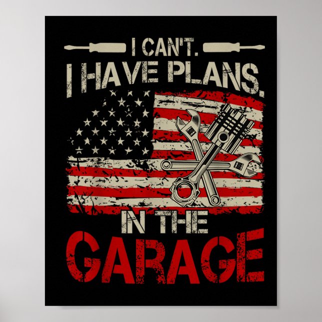 I Cant Have Plans Garage-shirt Men Funny Mechanic  Poster (Front)