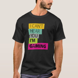 I CAN'T HEAR YOU I'M GAMING BUSY  VIDEO GAMER 16 T-Shirt