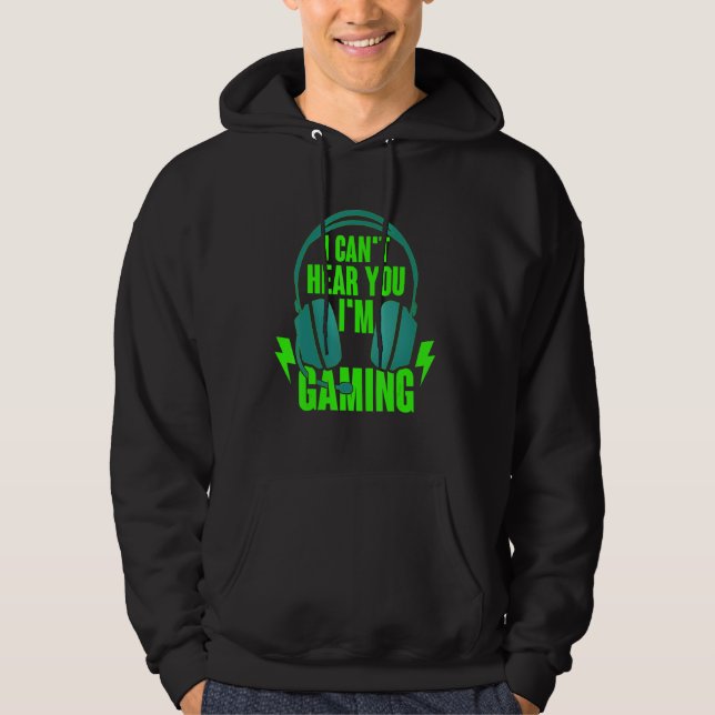 I Can't Hear you I'm Gaming Busy  Video Gamer 6 Hoodie (Front)