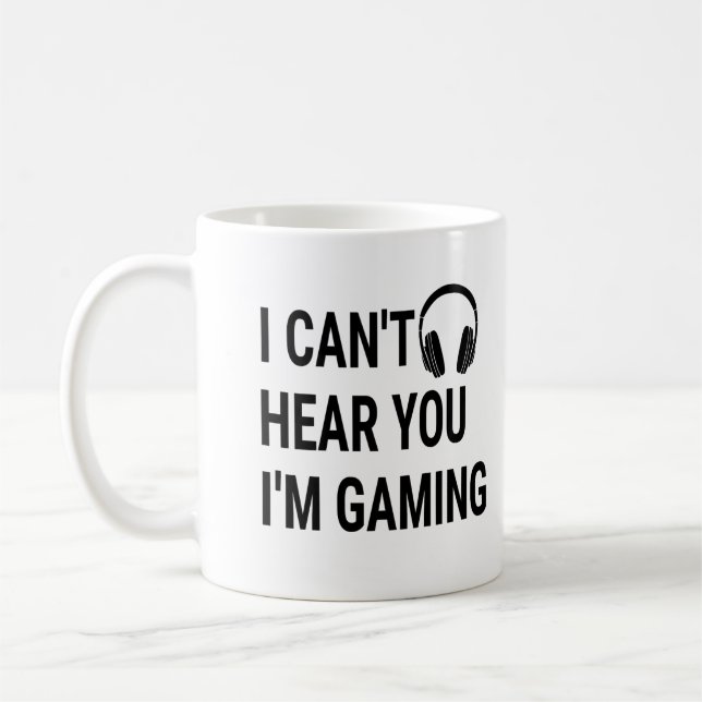 I Can't Hear You I'm Gaming Coffee Mug (Left)