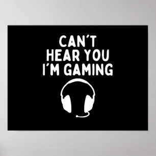 I can't hear you I'm gaming funny gamer Poster
