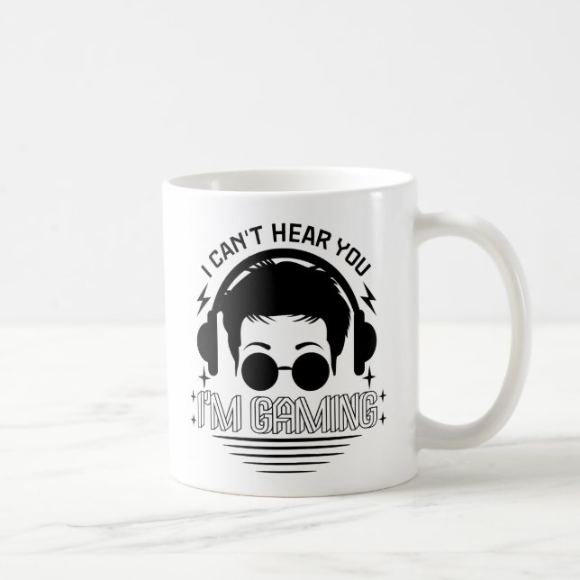 I CAN'T HEAR YOU I'M GAMING, Funny Gamers Gifts Coffee Mug (Right)
