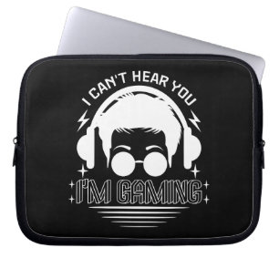 I Can't Hear You I'm Gaming Funny Games Lover Laptop Sleeve