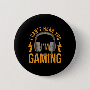 I Can't Hear You I'm Gaming Shirt Funny Video Game 6 Cm Round Badge
