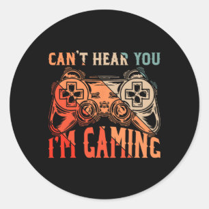I Can't Hear You I'm Gaming Shirt Funny Video Game Classic Round Sticker