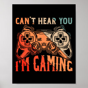 I Can't Hear You I'm Gaming Shirt Funny Video Game Poster