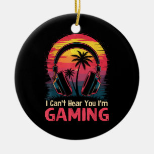 I Can't Hear You I'm Gaming Video Games Funny Game Ceramic Tree Decoration