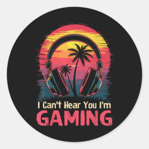 I Can't Hear You I'm Gaming Video Games Funny Game Classic Round Sticker