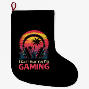 I Can't Hear You I'm Gaming Video Games Funny Game Large Christmas Stocking