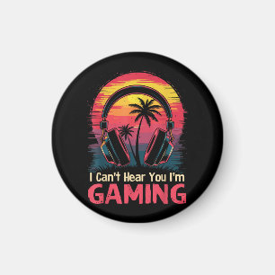 I Can't Hear You I'm Gaming Video Games Funny Game Magnet