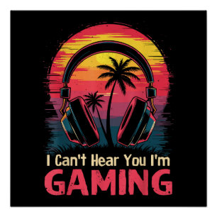 I Can't Hear You I'm Gaming Video Games Funny Game Poster