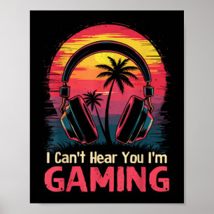 I Can't Hear You I'm Gaming Video Games Funny Game Poster