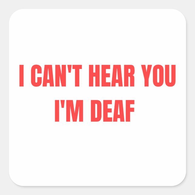 I CANT HEAR YOU  SQUARE STICKER (Front)