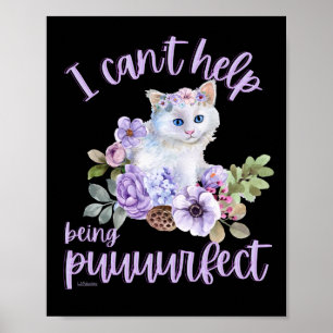 I CAN'T HELP BEING PUUURFECT funny cute cat gift   Poster