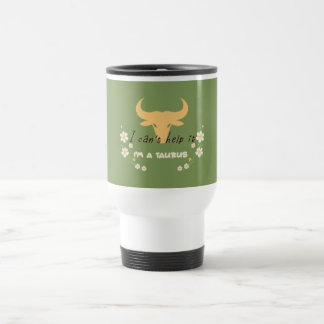 I can't help it, I'm a Taurus  Travel Mug