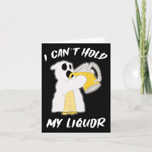 I Can't Hold My Liquor Ghost Halloween Beer  Card