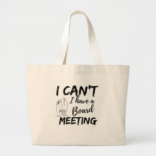 I Can't, I Have a Board Meeting (Surfer) Large Tote Bag