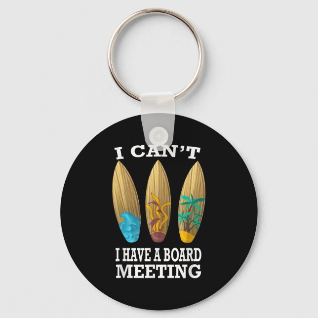 I Can't I Have A Board Meeting Surfing Funny Gift  Key Ring (Front)