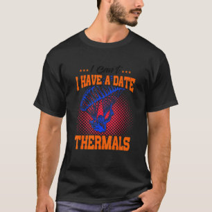 I Can't I Have A Date Thermals Parachute Skydiving T-Shirt