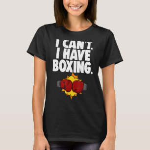 I Can't I Have Boxing Women Boxing Sport Love T-Shirt