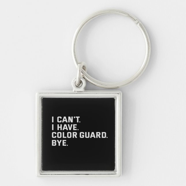 I Can't I Have Colour Guard Bye Funny Gift Key Ring (Front)