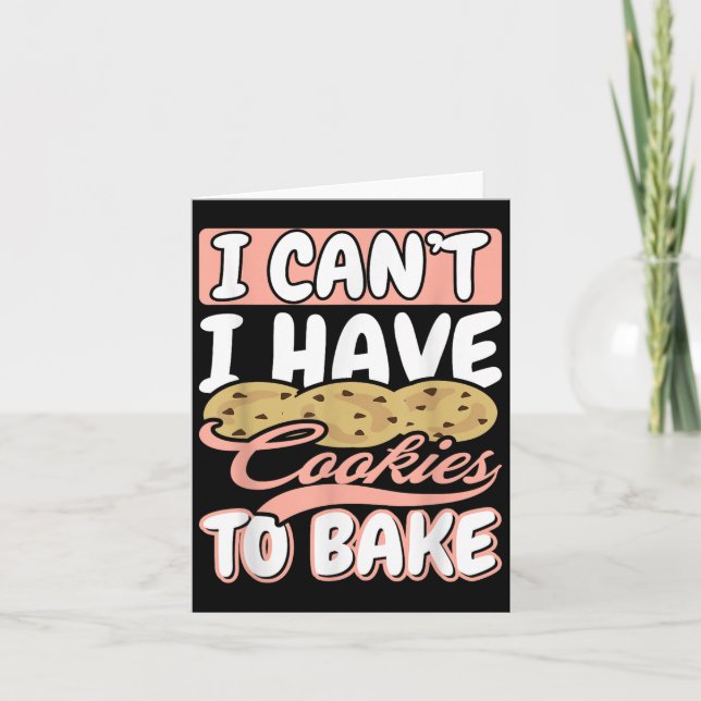I Cant I Have Cookies To Bake Cupcake Baking  Card (Front)
