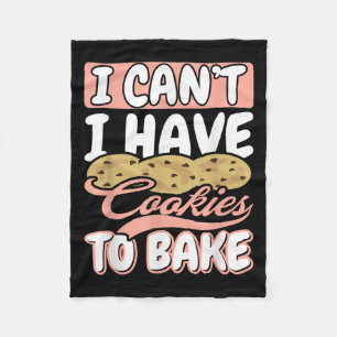 I Cant I Have Cookies To Bake Cupcake Baking Fleece Blanket