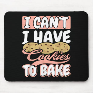 I Cant I Have Cookies To Bake Cupcake Baking Mouse Mat